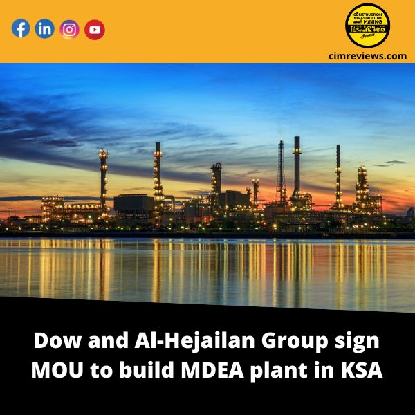 Dow and Al-Hejailan Group sign MOU to build MDEA plant in KSA