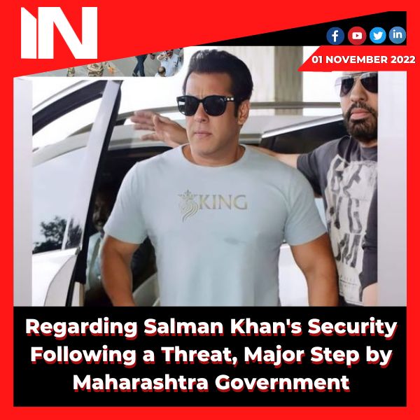 Regarding Salman Khan’s Security Following a Threat, Major Step by Maharashtra Government