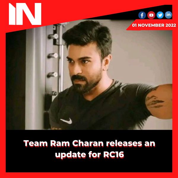 Team Ram Charan releases an update for RC16