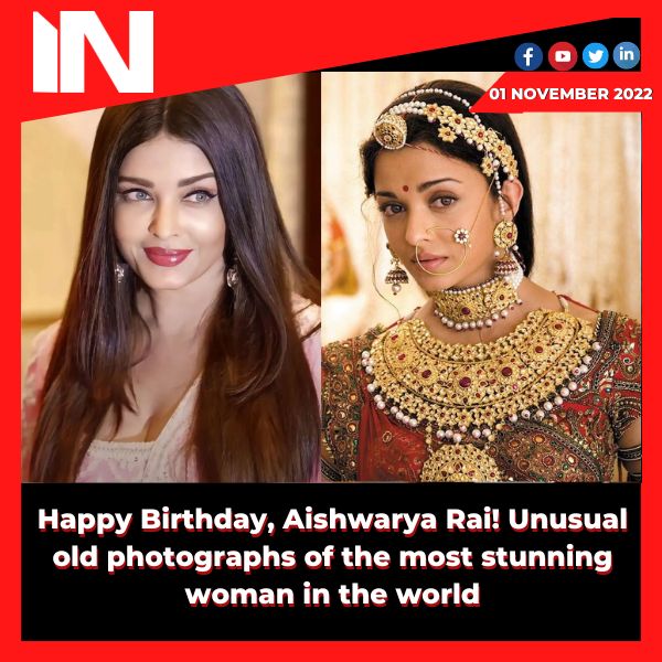 Happy Birthday, Aishwarya Rai! Unusual old photographs of the most stunning woman in the world.