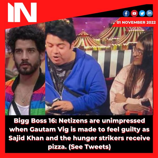 Bigg Boss 16: Netizens are unimpressed when Gautam Vig is made to feel guilty as Sajid Khan and the hunger strikers receive pizza. (See Tweets)