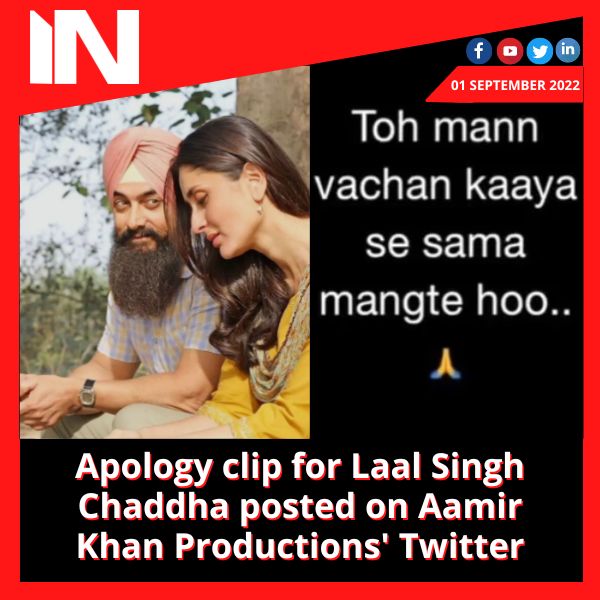 Apology clip for Laal Singh Chaddha posted on Aamir Khan Productions’ Twitter