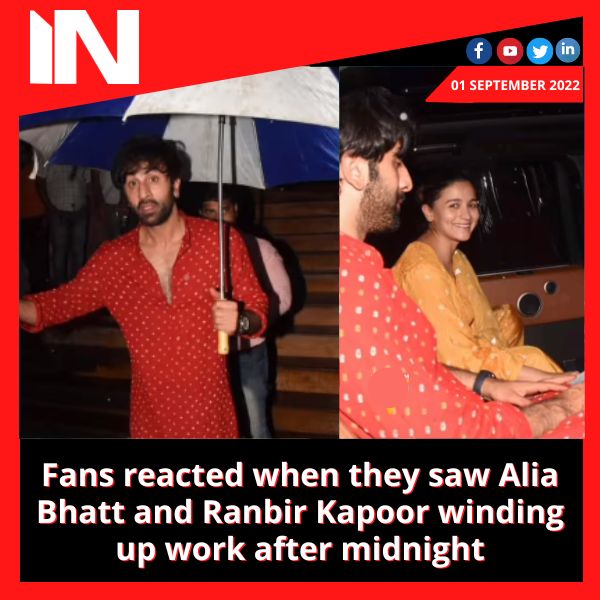 Fans reacted when they saw Alia Bhatt and Ranbir Kapoor winding up work after midnight