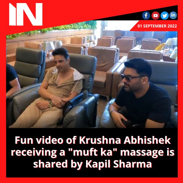 Fun video of Krushna Abhishek receiving a “muft ka” massage is shared by Kapil Sharma