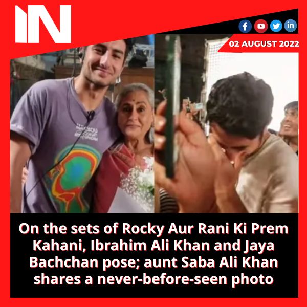 On the sets of Rocky Aur Rani Ki Prem Kahani, Ibrahim Ali Khan and Jaya Bachchan pose; aunt Saba Ali Khan shares a never-before-seen photo