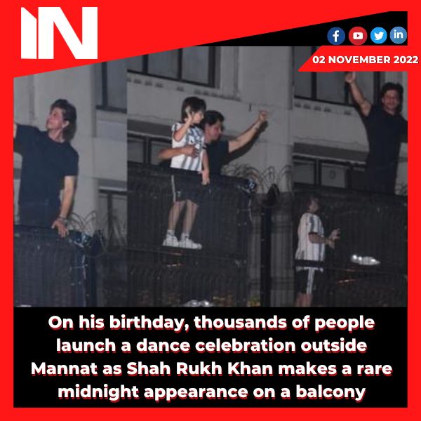 On his birthday, thousands of people launch a dance celebration outside Mannat as Shah Rukh Khan makes a rare midnight appearance on a balcony.
