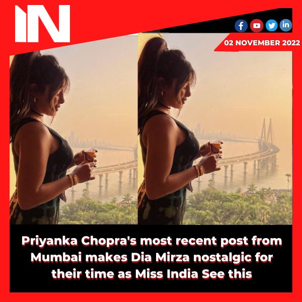 Priyanka Chopra’s most recent post from Mumbai makes Dia Mirza nostalgic for their time as Miss India. See this