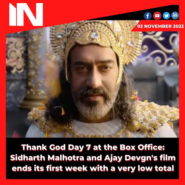 Thank God Day 7 at the Box Office: Sidharth Malhotra and Ajay Devgn’s film ends its first week with a very low total