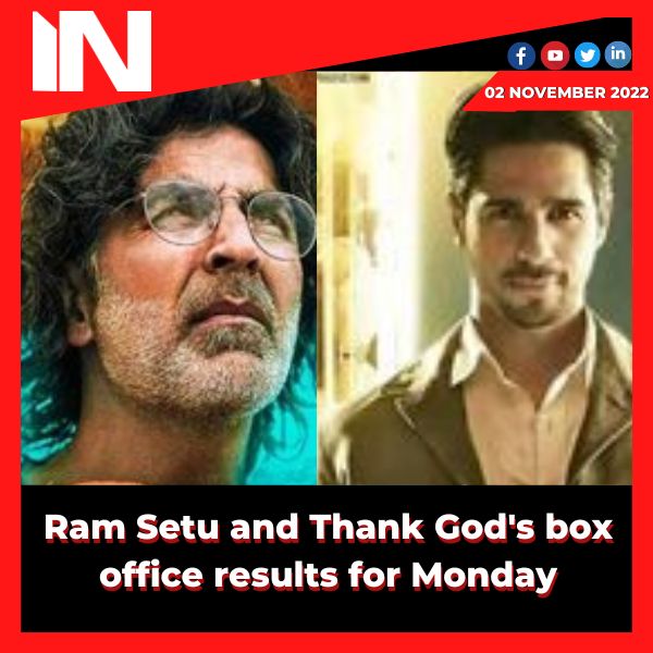 Ram Setu and Thank God’s box office results for Monday