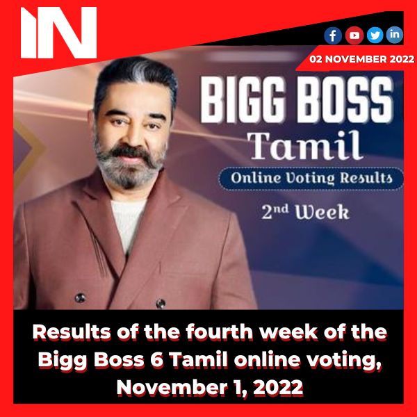 Results of the fourth week of the Bigg Boss 6 Tamil online voting, November 1, 2022