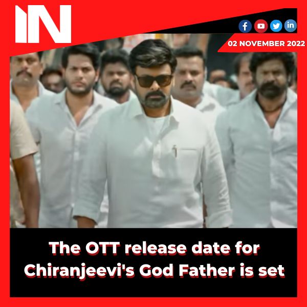 The OTT release date for Chiranjeevi’s God Father is set.