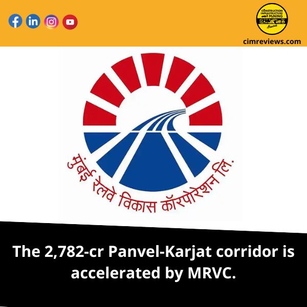 The 2,782-cr Panvel-Karjat corridor is accelerated by MRVC.