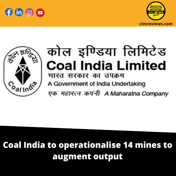 Coal India to operationalise 14 mines to augment output