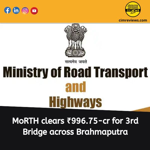 MoRTH clears ₹996.75-cr for 3rd Bridge across Brahmaputra
