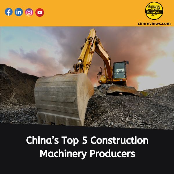 China’s Top 5 Construction Machinery Producers