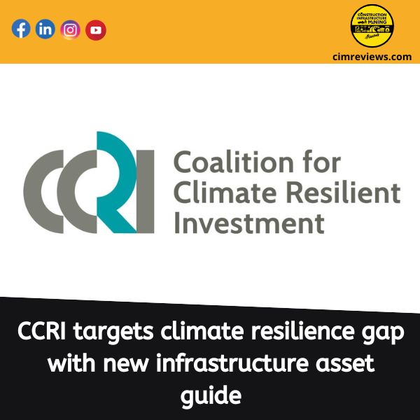 CCRI targets climate resilience gap with new infrastructure asset guide