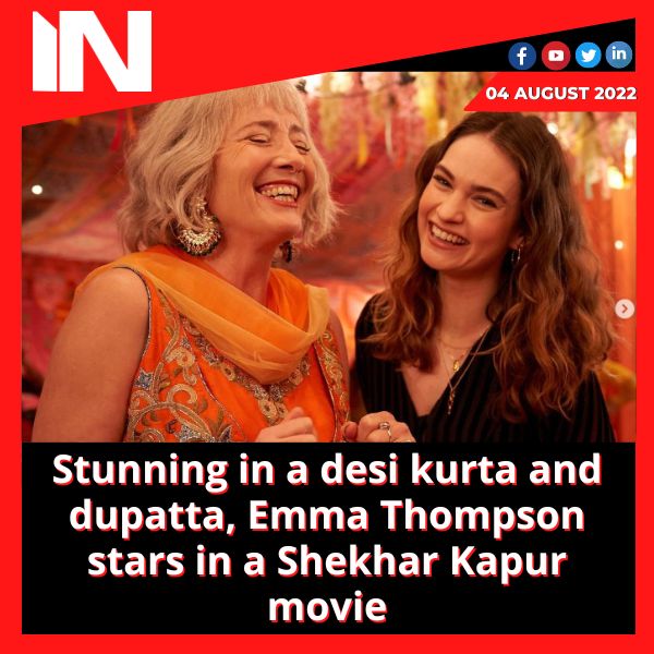 Stunning in a desi kurta and dupatta, Emma Thompson stars in a Shekhar Kapur movie