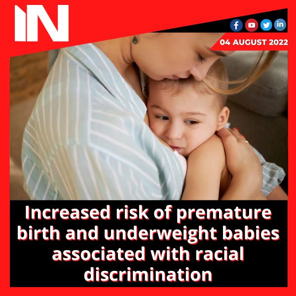 Increased risk of premature birth and underweight babies associated with racial discrimination