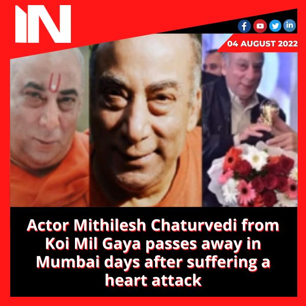 Actor Mithilesh Chaturvedi from Koi Mil Gaya passes away in Mumbai days after suffering a heart attack