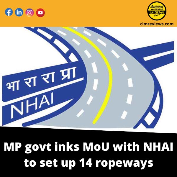 MP govt inks MoU with NHAI to set up 14 ropeways