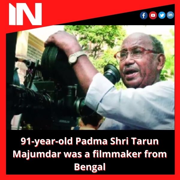 91-year-old Padma Shri Tarun Majumdar was a filmmaker from Bengal
