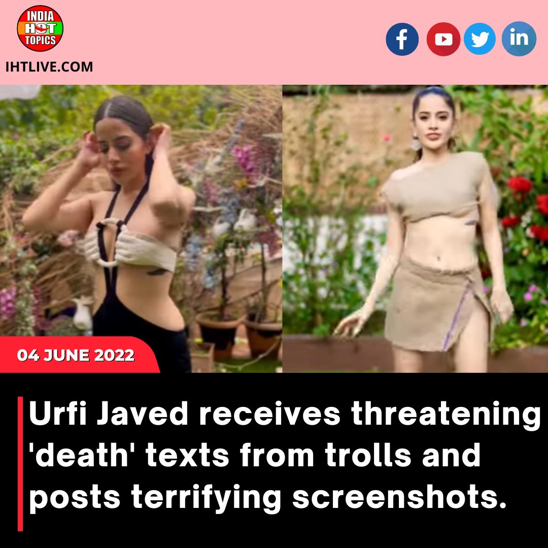 Urfi Javed receives threatening ‘death’ texts from trolls and posts terrifying screenshots.