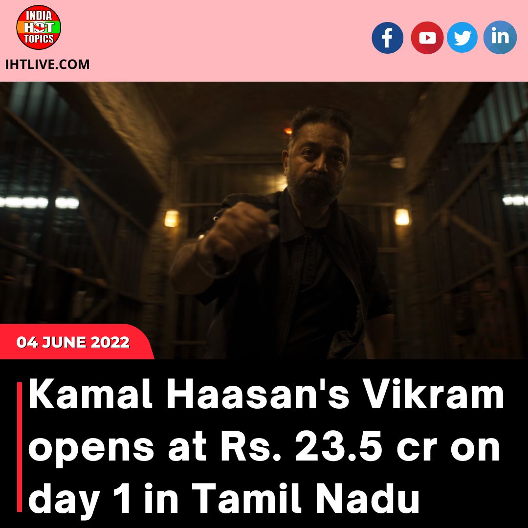 Kamal Haasan’s Vikram opens at Rs. 23.5 cr on day 1 in Tamil Nadu