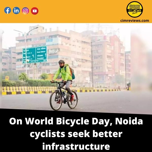 On World Bicycle Day, Noida cyclists seek better infrastructure