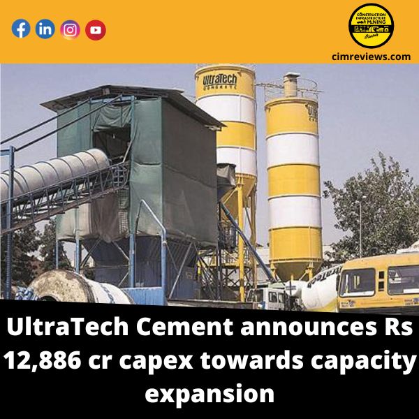UltraTech Cement announces Rs 12,886 cr capex towards capacity expansion