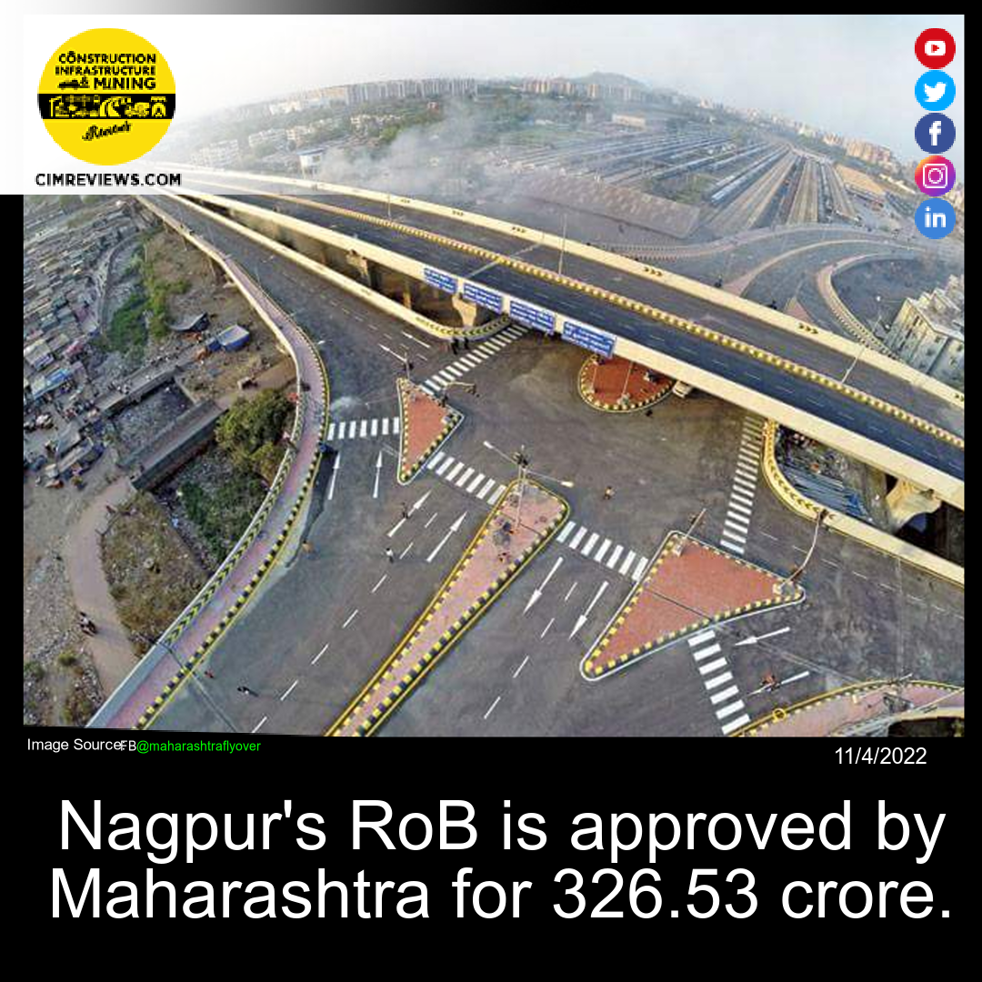 Nagpur’s RoB is approved by Maharashtra for 326.53 crore.