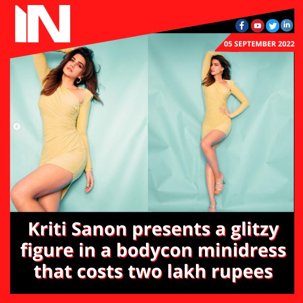 Kriti Sanon presents a glitzy figure in a bodycon minidress that costs two lakh rupees