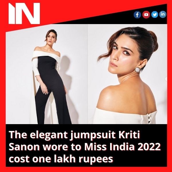 The elegant jumpsuit Kriti Sanon wore to Miss India 2022 cost one lakh rupees