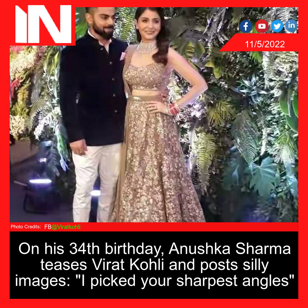 On his 34th birthday, Anushka Sharma teases Virat Kohli and posts silly images: “I picked your sharpest angles”