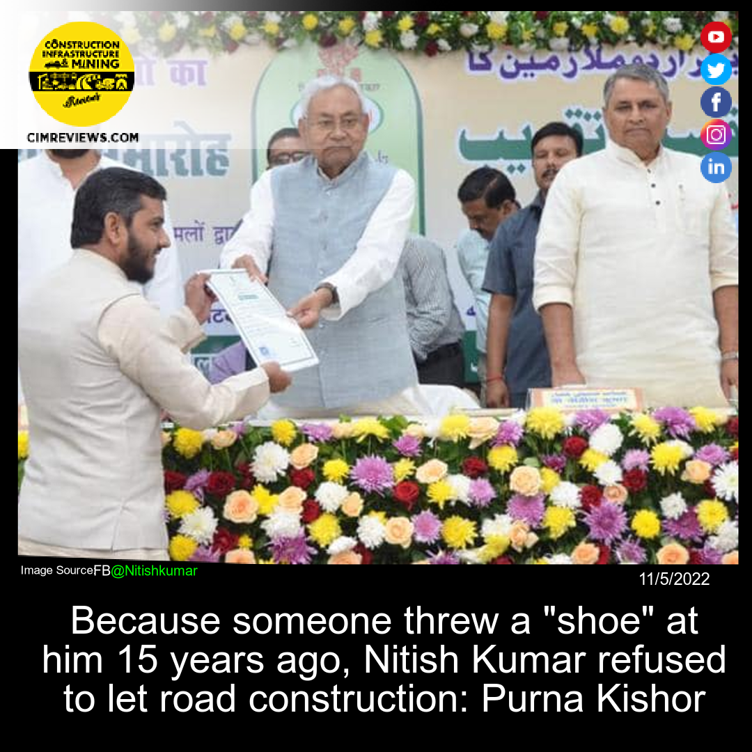 Because someone threw a “shoe” at him 15 years ago, Nitish Kumar refused to let road construction: Purna Kishor