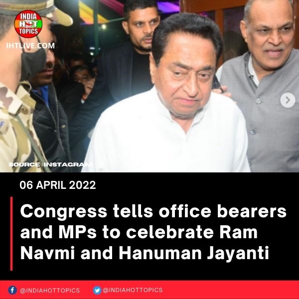 Congress tells office bearers and MPs to celebrate Ram Navmi and Hanuman Jayanti