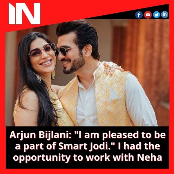 Arjun Bijlani: “I am pleased to be a part of Smart Jodi.” I had the opportunity to work with Neha