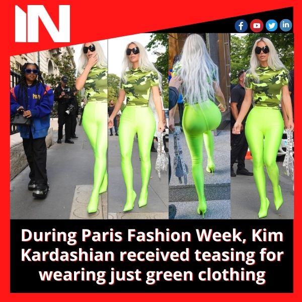 During Paris Fashion Week, Kim Kardashian received teasing for wearing just green clothing
