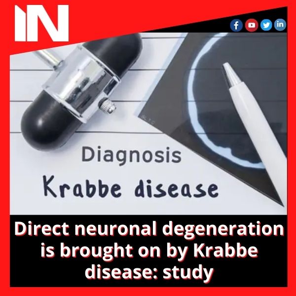 Direct neuronal degeneration is brought on by Krabbe disease: study