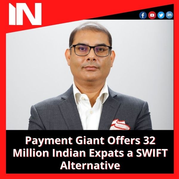 Payment Giant Offers 32 Million Indian Expats a SWIFT Alternative