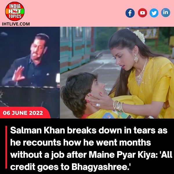 Salman Khan breaks down in tears as he recounts how he went months without a job after Maine Pyar Kiya: ‘All credit goes to Bhagyashree.’