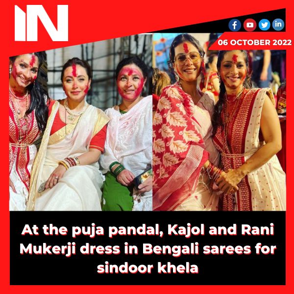 At the puja pandal, Kajol and Rani Mukerji dress in Bengali sarees for sindoor khela.