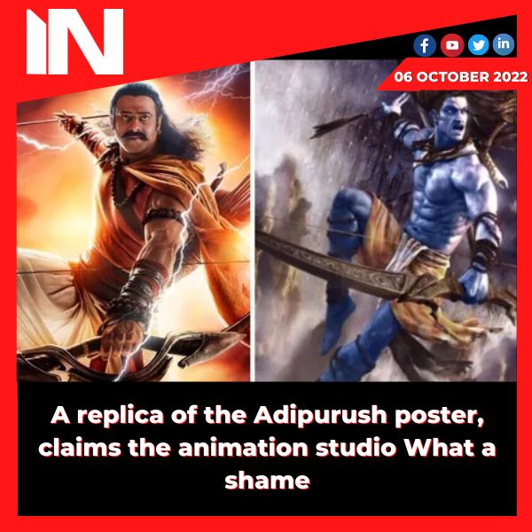 A replica of the Adipurush poster, claims the animation studio What a shame