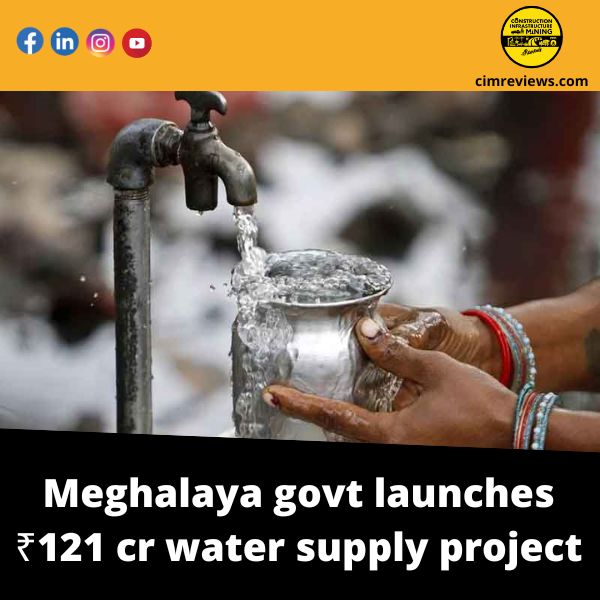 Meghalaya govt launches ₹121 cr water supply project