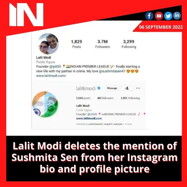 Lalit Modi deletes the mention of Sushmita Sen from her Instagram bio and profile picture