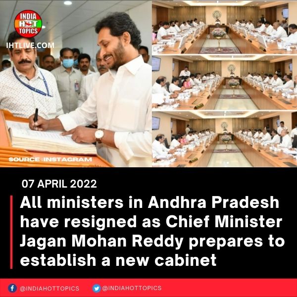 All ministers in Andhra Pradesh have resigned as Chief Minister Jagan Mohan Reddy prepares to establish a new cabinet