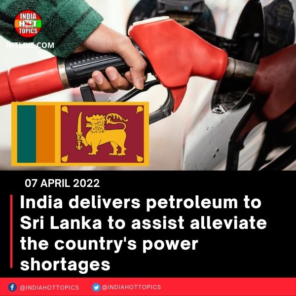 India delivers petroleum to Sri Lanka to assist alleviate the country’s power shortages