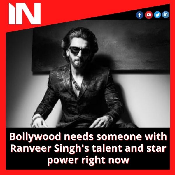 Bollywood needs someone with Ranveer Singh’s talent and star power right now.