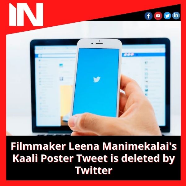 Filmmaker Leena Manimekalai’s Kaali Poster Tweet is deleted by Twitter