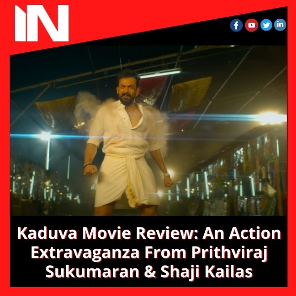 Kaduva Movie Review: An Action Extravaganza From Prithviraj Sukumaran & Shaji Kailas