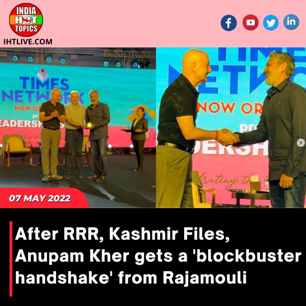 After RRR, Kashmir Files, Anupam Kher gets a ‘blockbuster handshake’ from Rajamouli